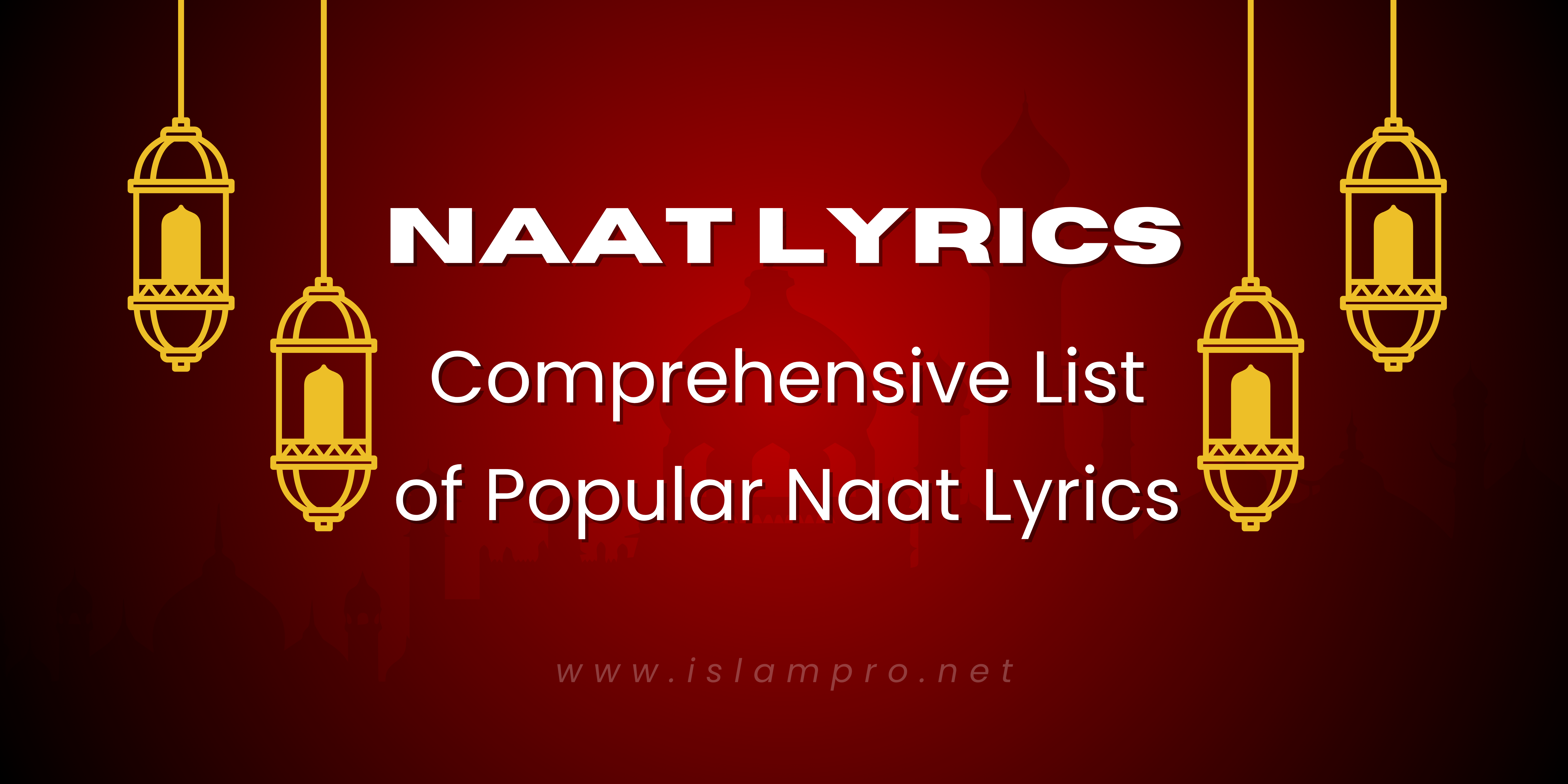 Naat Lyrics | Comprehensive List of Popular Naat Lyrics